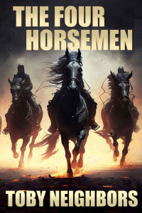 Toby Neighbors — The Four Horsemen (The End Time Prophecy Series Book 2)