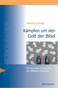 Manuel Schmid — Kämpfen um den Gott der Bibel