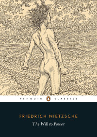 Friedrich Nietzsche — The Will to Power