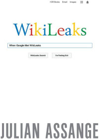 Julian Assange — When Google Met WikiLeaks