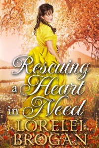 Lorelei Brogan [Brogan, Lorelei] — Rescuing a Heart In Need