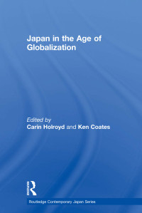 Carin Holroyd;Ken Coates; & Ken Coates — Japan in the Age of Globalization