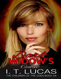 I. T. Lucas [Lucas, I. T.] — Dark Widow’s Curse (The Children Of The Gods Paranormal Romance Series Book 24)