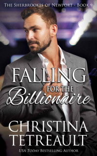 Christina Tetreault — Falling For The Billionaire (The Sherbrookes of Newport Book 9)