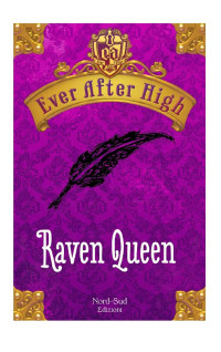 Shannon Hale, Francesca Crescentini — Ever After High - Raven Queen: Il libro dei destini (Italian Edition)