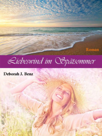 Deborah J. Benz [Benz, Deborah J.] — Liebeswind im Spätsommer