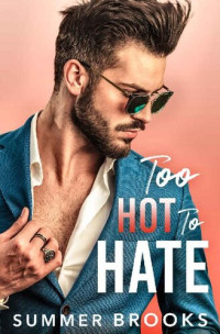 Summer Brooks — Too Hot to Hate (Small Town Heroes)