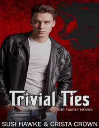 Susi Hawke & Crista Crown — Trivial Ties (The Family Novak Book 3)