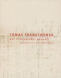 Tomas Transtromer — Per svyruojantį pasaulį