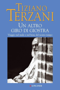 Tiziano Terzani — Un Altro Giro Di Giostra