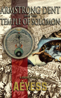 Aéyess — Armstrong Dent and the Temple of Solomon