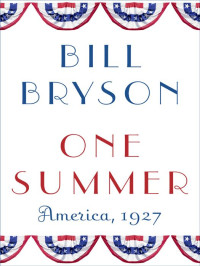 Bryson, Bill — One Summer · America, 1927