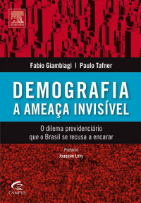 Fabio Giambiagi & Paulo Tafner — Demografia: A Ameaça Invisivel (CERTIFICAÇÕES)