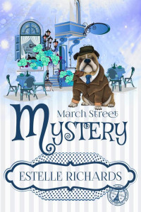 Estelle Richards — March Street Mystery (March Street Cozy Mystery Box Sets Book 1)