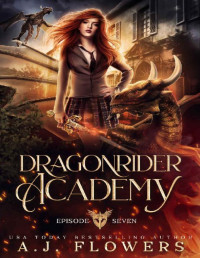 A.J. Flowers — Dragonrider Academy: Episode 7