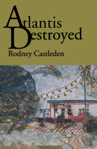 Rodney Castleden — Atlantis Destroyed