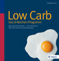 Lenz, Claudia — Low Carb · Das 8-Wochen-Programm