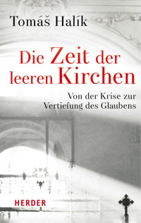 Tomáš Halík — Die Zeit der leeren Kirchen