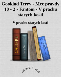 V prachu starych kosti — Gookind Terry - Mec pravdy 10 - 2 - Fantom - V prachu starych kosti