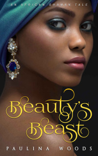 Paulina Woods — Beauty's Beast (African Shaman Tales)