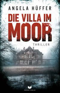 Angela Hüffer — Die Villa im Moor