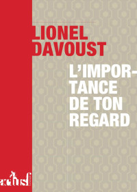 Davoust, Lionel — L'Importance de ton regard