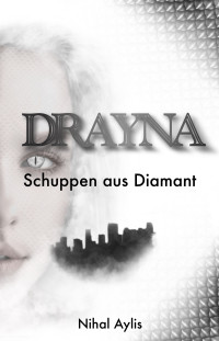 Aylis, Nihal — Drayna: Schuppen aus Diamant (Die Dragonia 1) (German Edition)