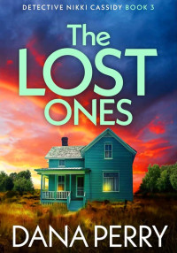 Dana Perry — The Lost Ones (Detective Nikki Cassidy 3)