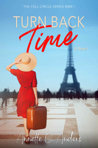 Annette G. Anders — Turn Back Time (The Full Circle Series Book 1)