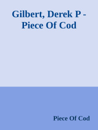 Derek P. Gilbert — Piece Of Cod