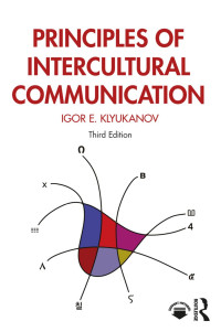 Igor E. Klyukanov — Principles of Intercultural Communication