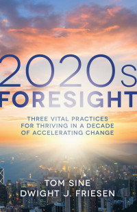 Tom Sine;Dwight J. Friesen; — 2020s Foresight