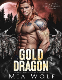 Mia Wolf — Gold Dragon: Dragon Shifter Surprise Pregnancy Romance (Dragon Billionaire Mountain Book 4)