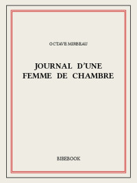 Octave Mirbeau [Mirbeau, Octave] — Journal d'une femme de chambre