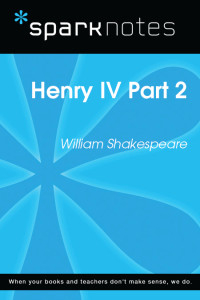 Sparknotes — Henry IV Part 2: SparkNotes Literature Guide