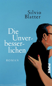 Blatter, Silvio — Die Unverbesserlichen