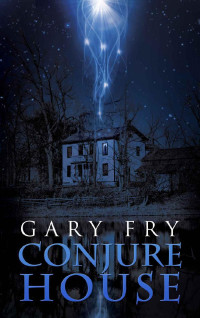 Gary Fry [Gary Fry] — Conjure House