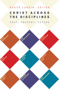 Roger Lundin; — Christ Across the Disciplines