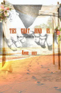 Annie Buff [Buff, Annie] — The Ties That Bind Us: The Devil's Apostles Book 5 (The Devils Apostles)