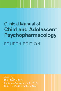 Molly McVoy;Ekaterina Stepanova;Robert L. Findling; — Clinical Manual of Child and Adolescent Psychopharmacology