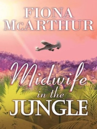 Fiona McArthur — Midwife In the Jungle