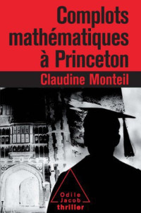 Claudine Monteil — Complots mathématiques à Princeton