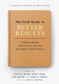 Scott D. Miller — The Field Guide to Better Results