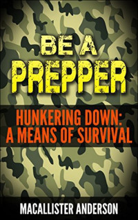 Macallister Anderson — Hunkering Down: A Means of Survival