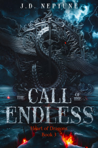 JD Neptune — The Call of the Endless: Heart of Dragons Book 3