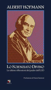 Albert Hofmann — Lo scienziato divino