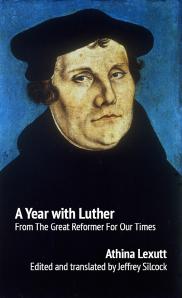 Athina Lexutt & Jeffrey G. Silcock — A Year with Luther: From The Great Reformer For Our Times