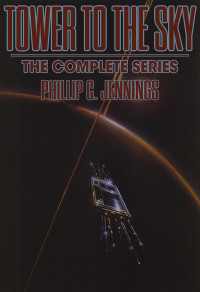 Phillip C. Jennings — Tower to the Sky: The Complete Series