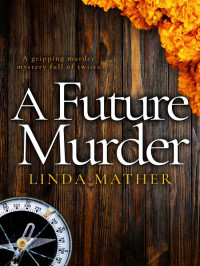 Linda Mather — Astrology Private Detective 05-A Future Murder