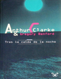 Arthur C. Clarke — TRAS LA CAÍDA DE LA NOCHE